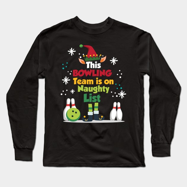 This Bowling Team is on Naughty List Long Sleeve T-Shirt by JohnRelo